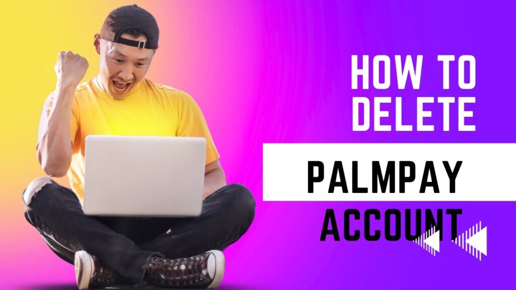 How to Close/Deactivate My Palmpay Account Without Stress