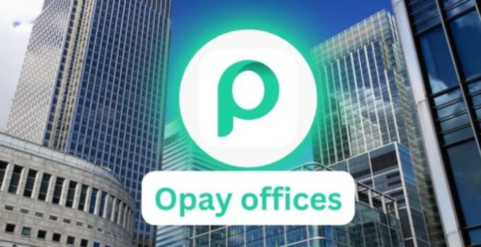 List Of All Opay Offices In Nigeria