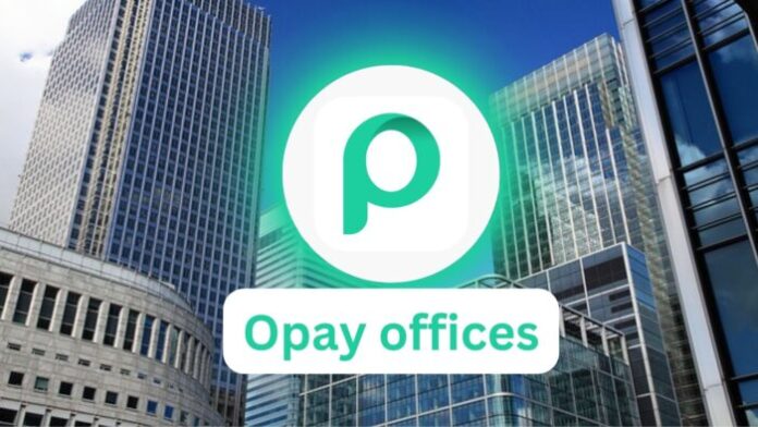 List Of All Opay Offices In Nigeria